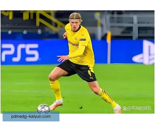 哈兰德现象持续提升，成为欧洲足坛最具竞争力的前锋之一